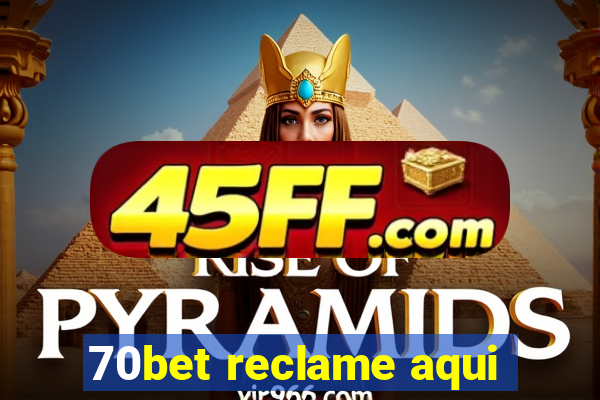 70bet reclame aqui